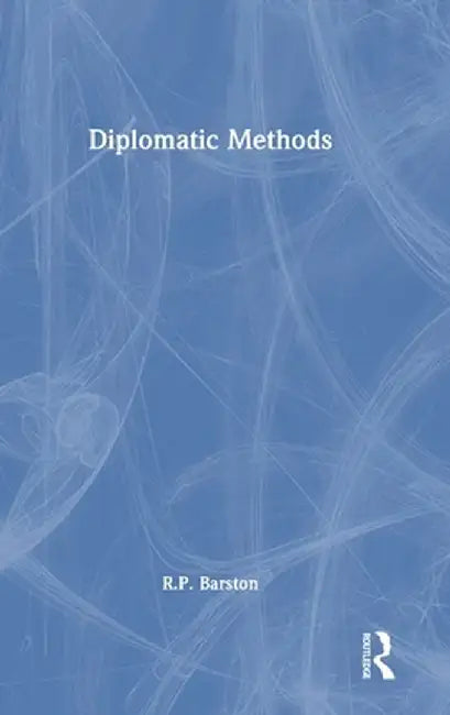Diplomatic Methods by R.P. Barston