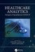 Healthcare Analytics: Emergency Preparedness for Covid-19 by Edward M. Rafalski