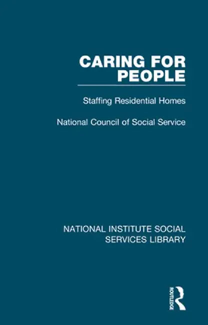 Caring for People: Staffing Residential Homes by National Council of Socia