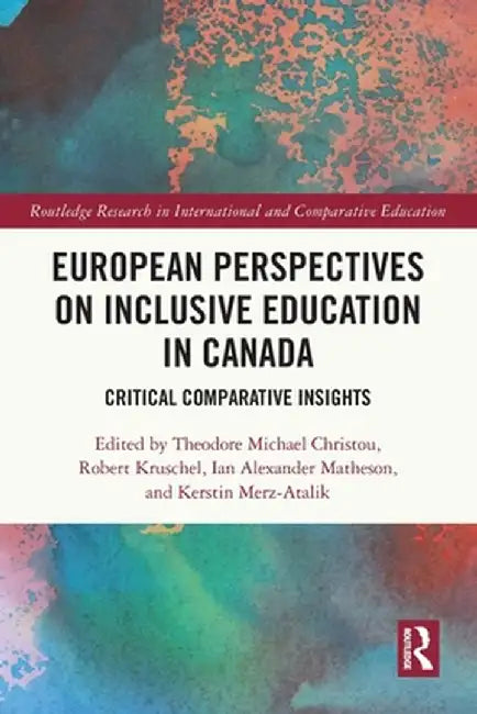 European Perspectives on Inclusive Education in Canada: Critical Comparative Insights by Theodore Michae Christou