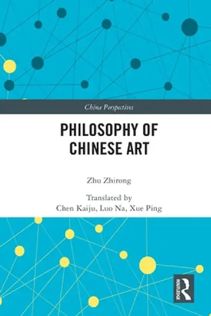 Philosophy of Chinese Art by Zhu Zhirong