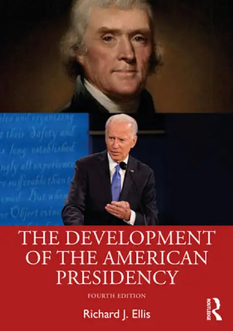 The Development of the American Presidency by Richard Ellis