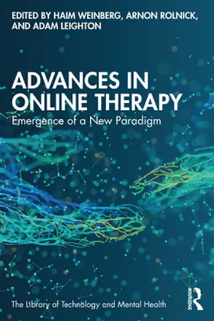 Advances in Online Therapy: Emergence of a New Paradigm by Haim Weinberg