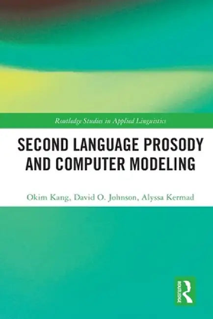 Second Language Prosody and Computer Modeling by Okim Kang