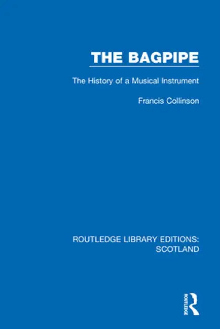 The Bagpipe: The History of a Musical Instrument by Francis Collinson