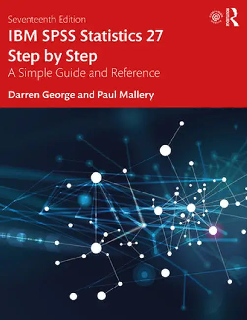 IBM SPSS Statistics 27 Step by Step: A Simple Guide and Reference by Darren George