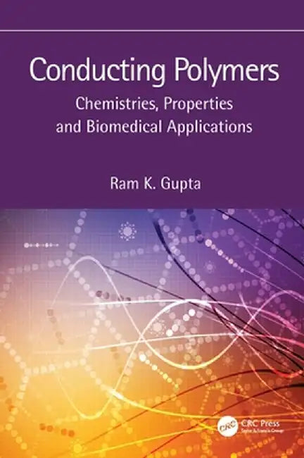 Conducting Polymers: Chemistries, Properties and Biomedical Applications by Ram K. Gupta