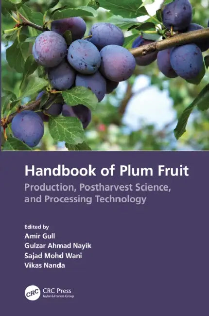 Handbook of Plum Fruit: Production, Postharvest Science, and Processing Technology by Amir Gull, Gulzar Ahmad Nayik, Sajad Mohd Wani