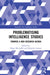 Problematising Intelligence Studies: Towards a New Research Agenda by Hager Ben Jaffel