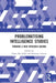 Problematising Intelligence Studies: Towards A New Research Agenda by Hager Ben Jaffel