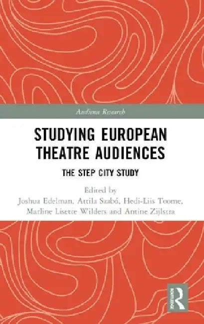 Studying European Theatre Audiences: The Step City Study by Joshua Edelman
