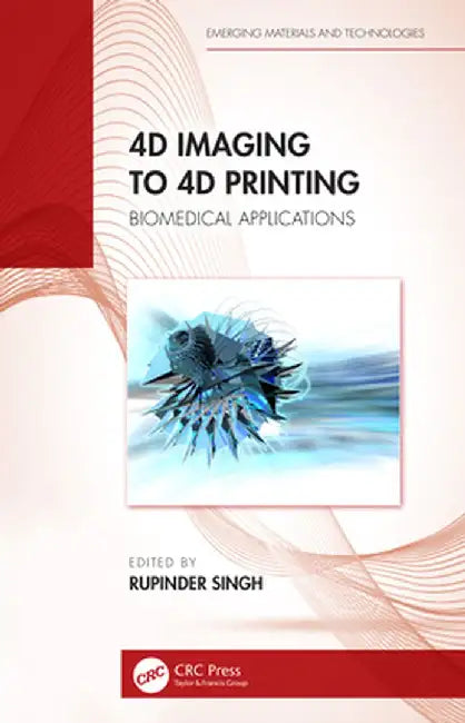 4D Imaging to 4D Printing: Biomedical Applications by Rupinder Singh