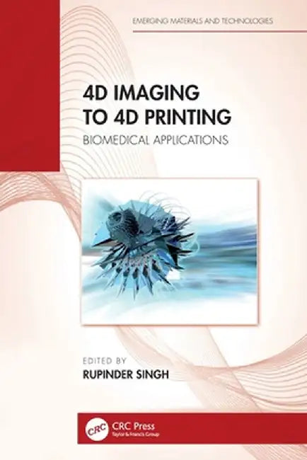 4D Imaging to 4D Printing: Biomedical Applications by Rupinder Singh