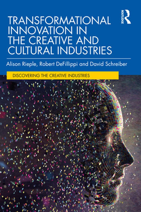 Transformational Innovation in the Creative and Cultural Industries by Rieple, Alison