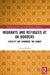 Migrants and Refugees at UK Borders: Hostility and 'Unmaking' the Human by Yasmin Ibrahim