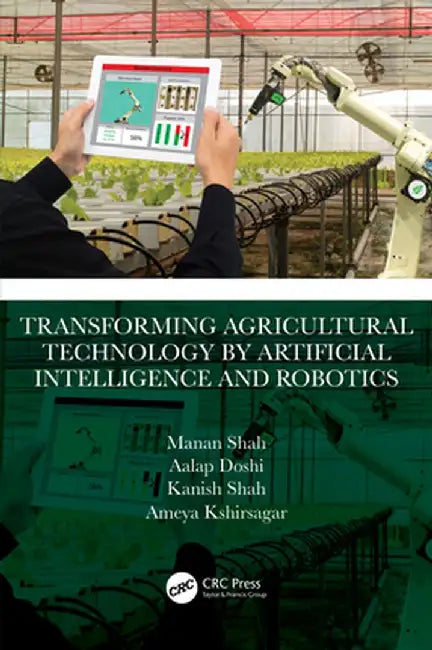 Transforming Agricultural Technology by Artificial Intelligence and Robotics by Manan Shah