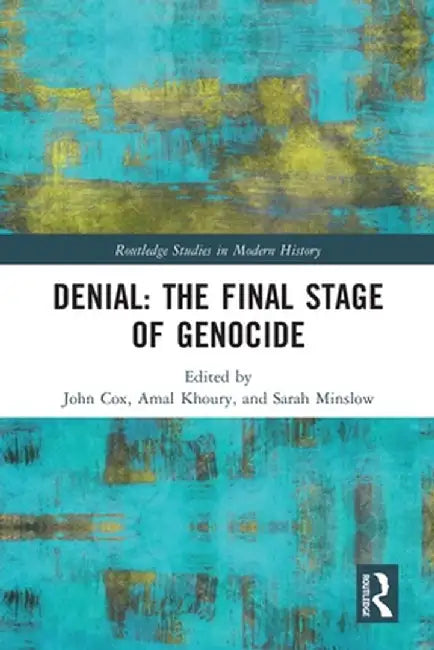 Denial: The Final Stage of Genocide? by John Cox