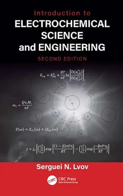 Introduction to Electrochemical Science and Engineering by Serguei N. Lvov