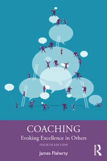 Coaching: Evoking Excellence in Others by James Flaherty