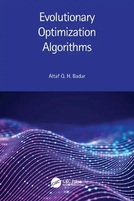 Evolutionary Optimization Algorithms by Altaf Q. H. Badar