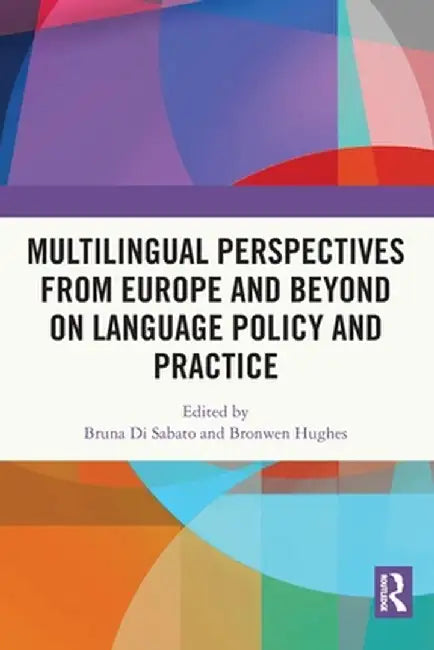 Multilingual Perspectives from Europe and Beyond on Language Policy and Practice by Bruna Di Sabato