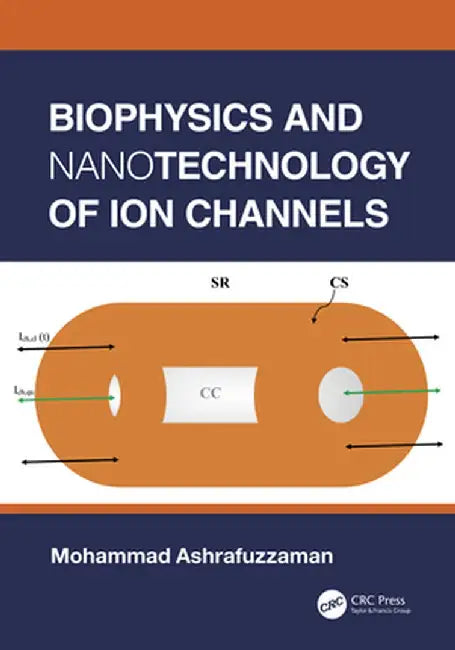 Biophysics and Nanotechnology of Ion Channels by Mohammad Ashrafuzzaman