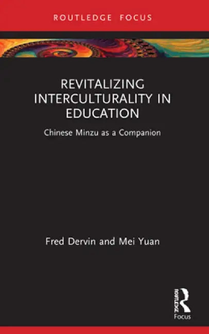 Revitalizing Interculturality in Education: Chinese Minzu as a Companion by Fred Dervin