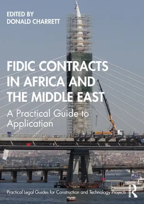 Fidic Contracts in Africa and the Middle East: A Practical Guide to Application by Donald Charrett