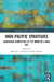 Indo-Pacific Strategies: Navigating Geopolitics at the Dawn of a New Age by Brendon J. Cannon