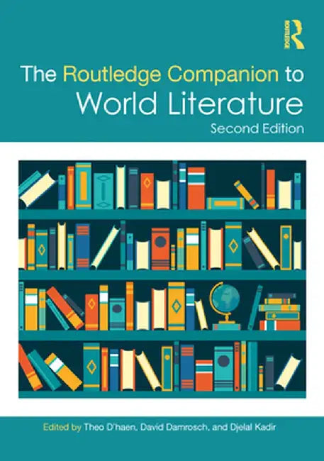The Routledge Companion to World Literature by D'haen, Theo