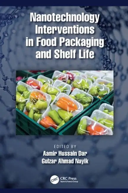 Nanotechnology Interventions in Food Packaging and Shelf Life by Aamir Hussain Dar