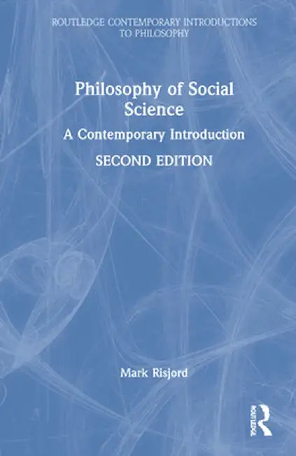 Philosophy of Social Science: A Contemporary Introduction by Mark Risjord