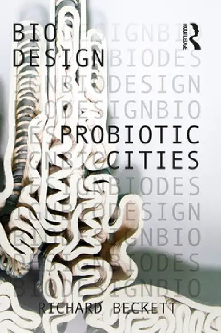 Probiotic Cities by Richard Beckett