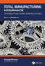 Total Manufacturing Assurance: Controlling Product Quality, Reliability, and Safety by Douglas Brauer