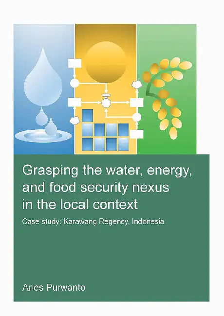 Grasping the Water Energy and Food Security Nexus in the Local Context by PURWANTO