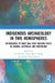 Indigenous Archaeology in Two Hemispheres: Approaches to Inuit and First Nations Pasts in Canada, Australia and Greenland by Rankin Lisa