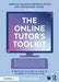 The Online Tutor's Toolkit: Everything You Need to Know to Succeed as an Online Tutor by Molly Bolding