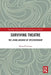Surviving Theatre: The Living Archive of Spectatorship by Marco Pustianaz