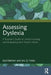 Assessing Dyslexia: A Teacher's Guide to Understanding and Evaluating Their Pupils' Needs by Gad Elbeheri