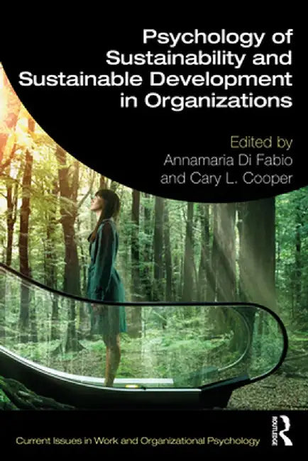 Psychology of Sustainability and Sustainable Development in Organizations by Annamaria Di Fabio