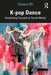 K-Pop Dance: Fandoming Yourself on Social Media by Chuyun Oh