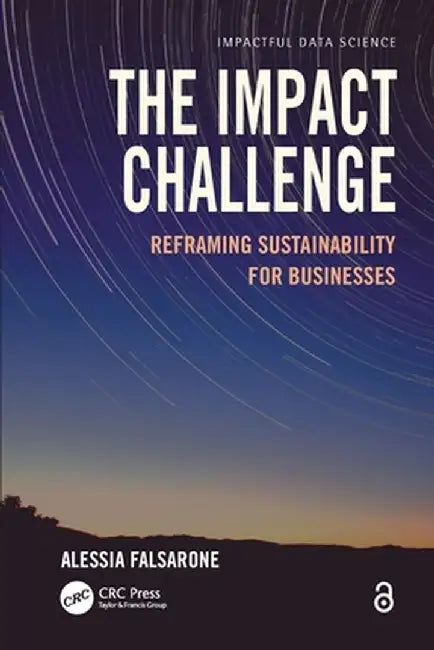 The Impact Challenge: Reframing Sustainability for Businesses by Alessia Falsarone