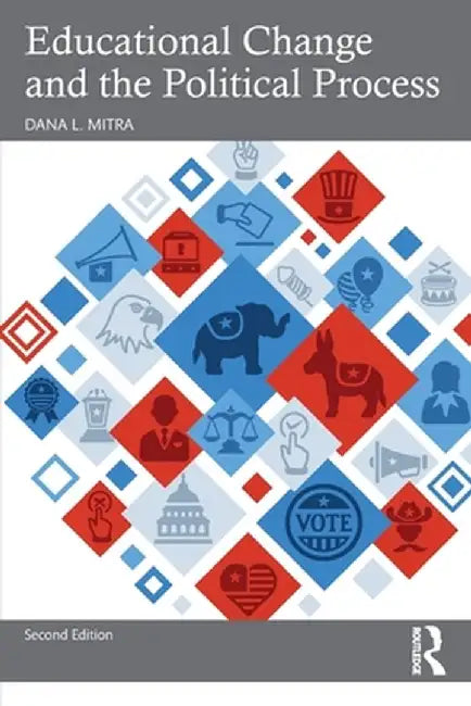 Educational Change and the Political Process by Dana L. Mitra