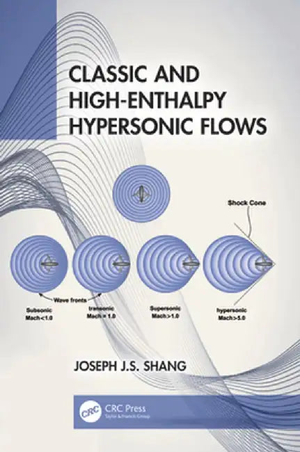 Classic and High-Enthalpy Hypersonic Flows by Joseph J.S. Shang