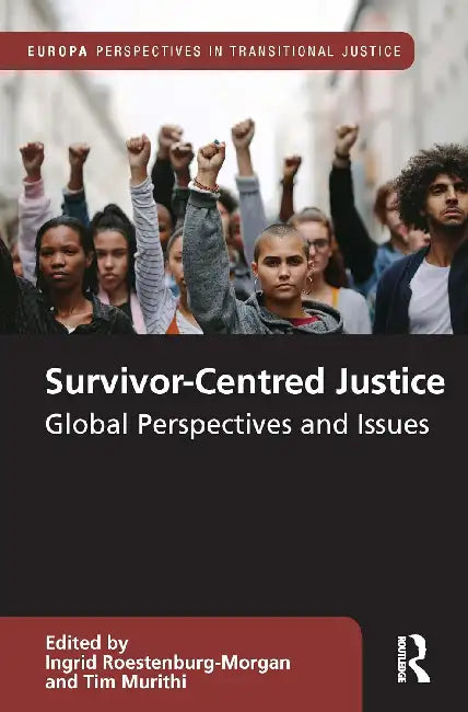 Survivor-Centred Justice by Ingrid Roestenburg-Morgan