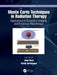 Monte Carlo Techniques in Radiation Therapy: Applications to Dosimetry, Imaging, and Preclinical Radiotherapy by Joao Seco