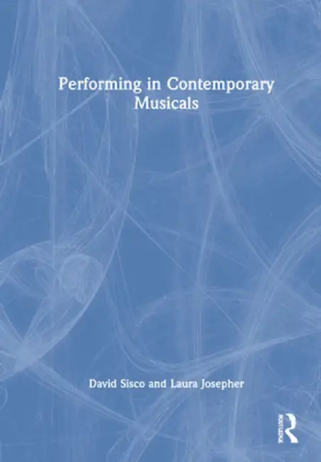 Performing in Contemporary Musicals by David Sisco