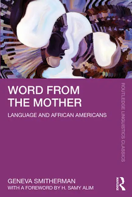 Word from the Mother: Language and African Americans by Geneva Smitherman