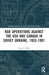 KGB Operations against the USA and Canada in Soviet Ukraine, 1953-1991 by Sergei I. Zhuk