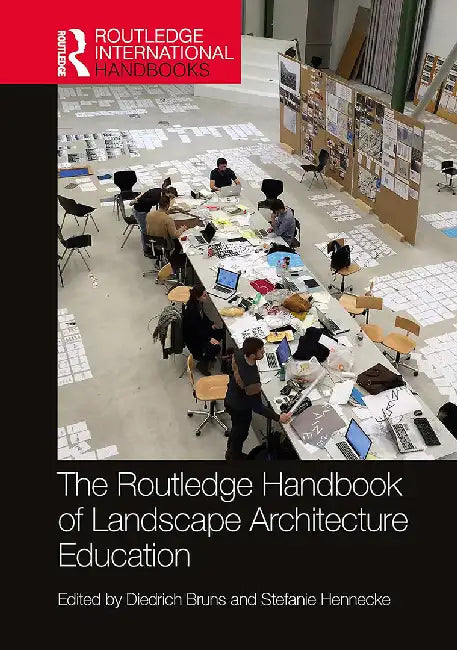 The Routledge Handbook of Landscape Architecture Education by Bruns, Diedrich